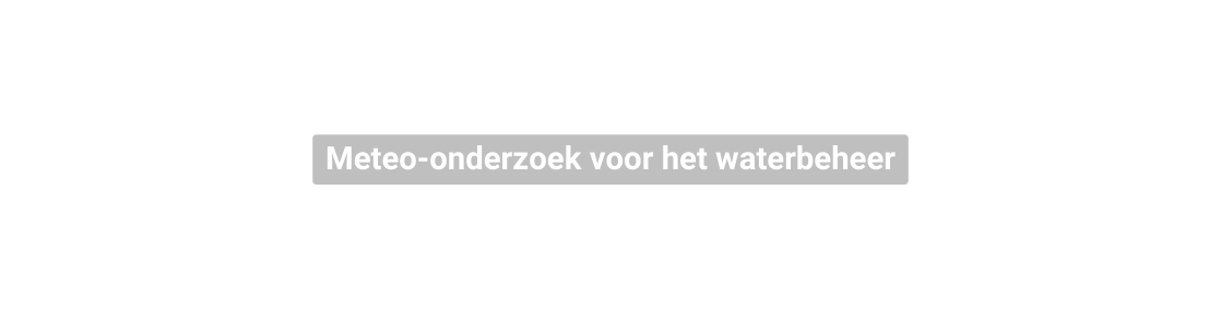 Meteo onderzoek voor het waterbeheer